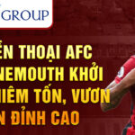 Huyền thoại afc bournemouth khởi đầu khiêm tốn, vươn lên đỉnh cao