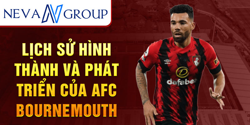 Lịch sử hình thành và phát triển của afc bournemouth