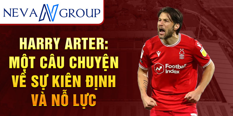 Harry Arter: Một câu chuyện về sự kiên định và nỗ lực