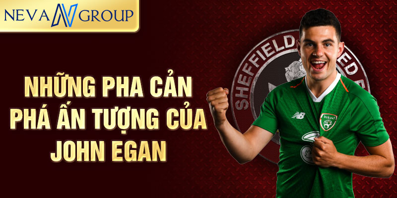 Những pha cản phá ấn tượng của John Egan