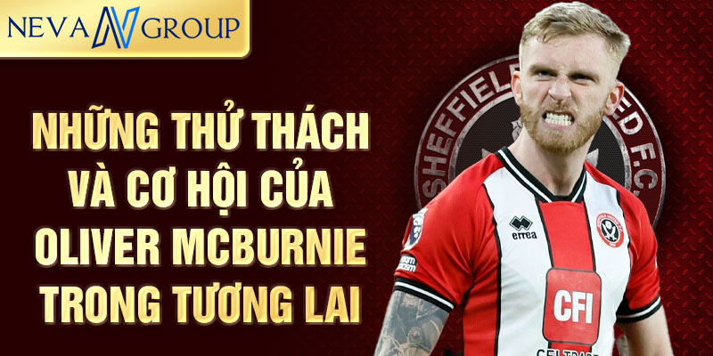 Những thử thách và cơ hội của Oliver McBurnie trong tương lai