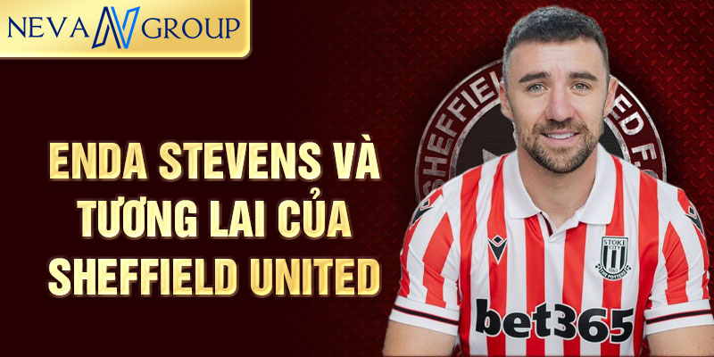 Enda Stevens và tương lai của Sheffield United