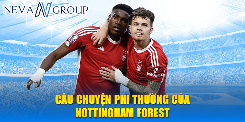 Câu chuyện phi thường của nottingham forest