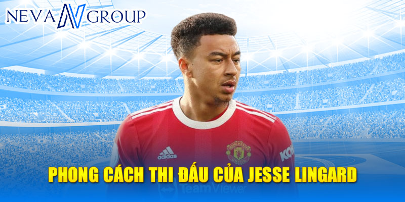 Phong cách thi đấu của Jesse Lingard