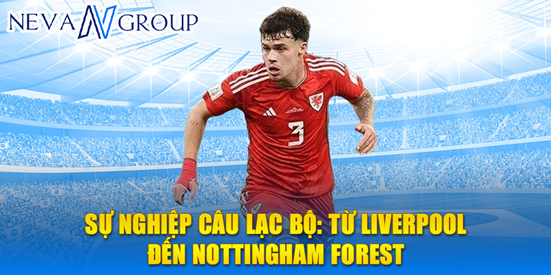 Sự nghiệp câu lạc bộ: từ Liverpool đến Nottingham Forest