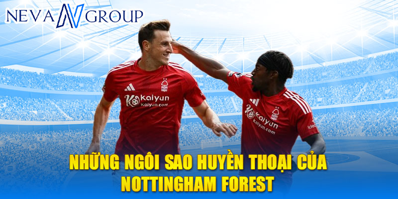 Những ngôi sao huyền thoại của Nottingham Forest