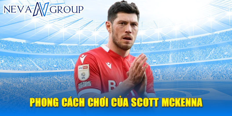 Phong cách chơi của Scott McKenna