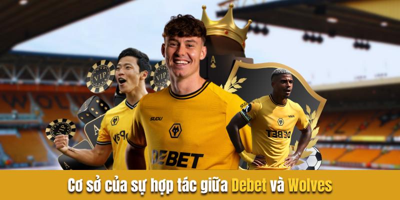 Cơ sở của sự hợp tác giữa debet và wolves