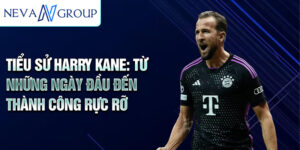 Tiểu sử harry kane: từ những ngày đầu đến thành công rực rỡ