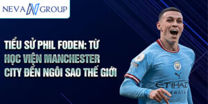 Tiểu sử phil foden: từ học viện manchester city đến ngôi sao thế giới